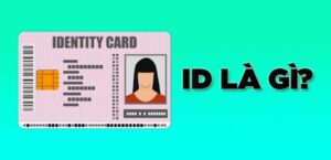National ID Là Gì? Vietnam National ID Là Gì? 1 National ID là gì?