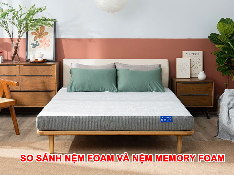 So sánh chi tiết về Nệm Foam và Nệm Memory Foam